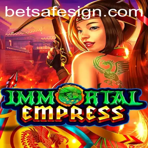 Unveiling ImmortalEmpress: An Epic Gaming Experience with Betsafe